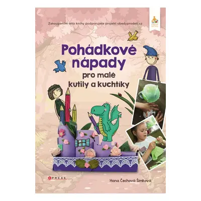 Pohádkové nápady pro malé kutily a kuchtíky - Hana Čechová Šimková