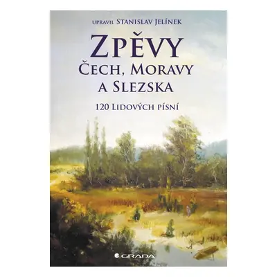 Zpěvy Čech, Moravy a Slezska - Stanislav Jelínek