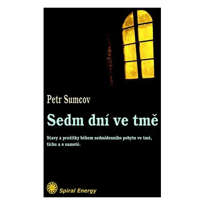 Sedm dní ve tmě - Petr Sumcov