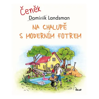 Na chalupě s moderním fotrem - Dominik Landsman