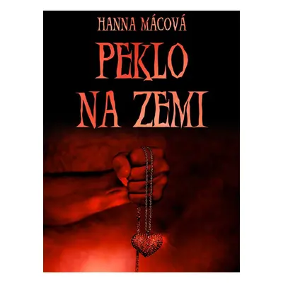 Peklo na zemi - Hanna Mácová