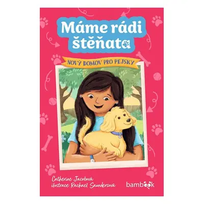 Máme rádi štěňata Nový domov pro pejsky - Catherine Jacobová