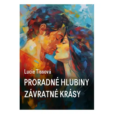 Proradné hlubiny závratné krásy - Lucie Tissová