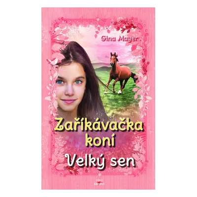 Zaříkávačka koní Velký sen - Gina Mayerová