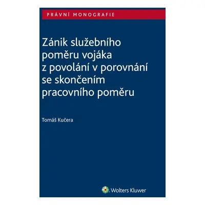 Zánik služebního poměru vojáka z povolání v porovnání se skončením pracovního poměru - Tomáš Ku