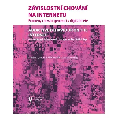 Závislostní chování na internetu. Proměny chování generací v digitální éře - Jan Šmahaj