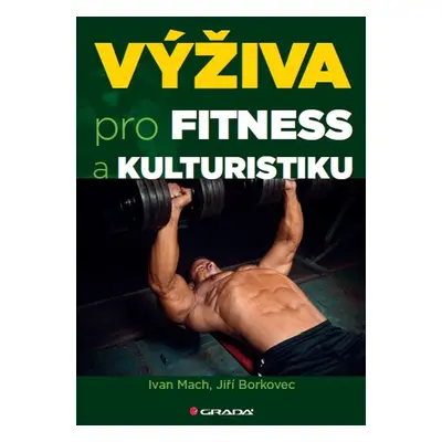 Výživa pro fitness a kulturistiku - Ing. Ivan Mach CSc.