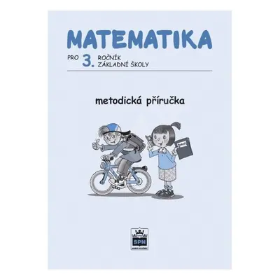 Matematika pro 3. ročník ZŠ Metodická příručka - Miroslava Čížková