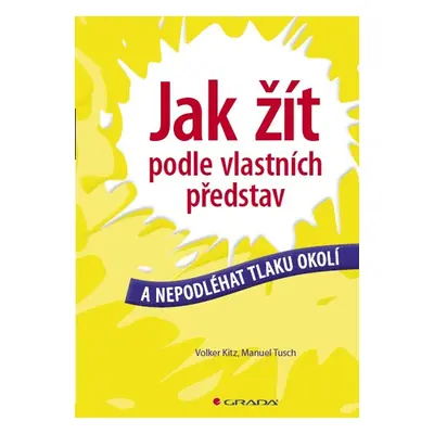 Jak žít podle vlastních představ - Volker Kitz