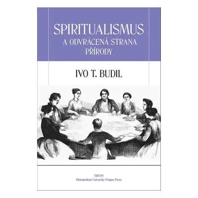 Spiritualismus a odvrácená strana přírody - prof. RNDr. Ivo T. Budil Ph.D.,CSc.