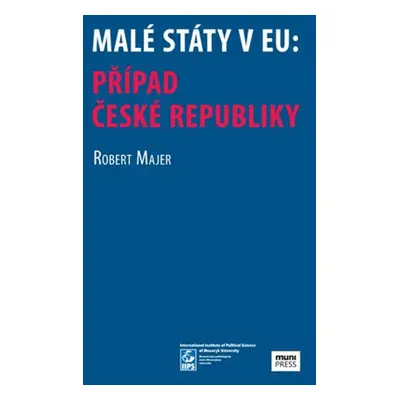 Malé státy v EU: Případ České republiky - Robert Majer