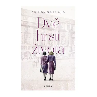 Dvě hrsti života - Katharina Fuchs