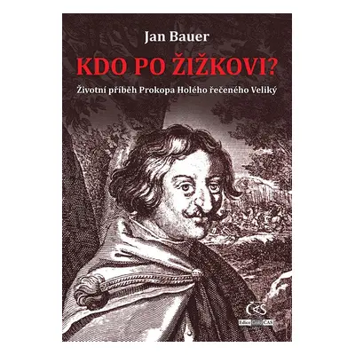 Kdo po Žižkovi? - Jan Bauer