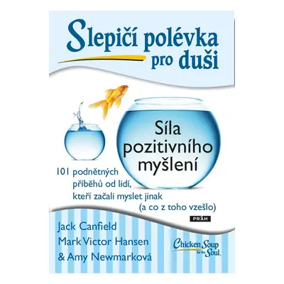 Slepičí polévka pro duši: Síla pozitivního myšlení - Mark Victor Hansen