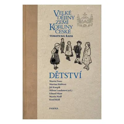 Velké dějiny zemí Koruny české Dětství - Eduard Maur