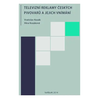 Televizní reklamy českých pivovarů a jejich vnímání - Věra Kozáková