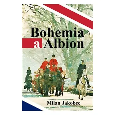 Bohemia a Albion - Milan Jakobec