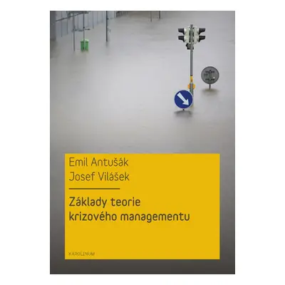 Základy teorie krizového managementu - Emil Antušák