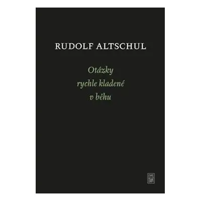 Otázky rychle kladené v běhu - Rudolf Altschul