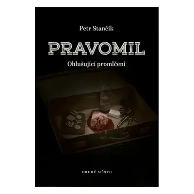 Pravomil aneb Ohlušující promlčení - Petr Stančík