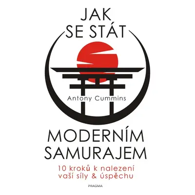 Jak se stát moderním samurajem - Antony Cummins