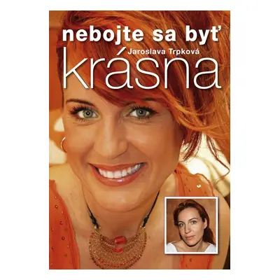 Nebojte sa byť krásna - Jaroslava Trpková