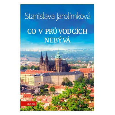 Co v průvodcích nebývá - Stanislava Jarolímková