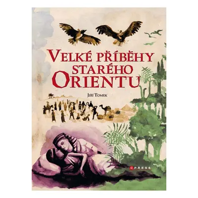 Velké příběhy starého Orientu - Jiří Tomek