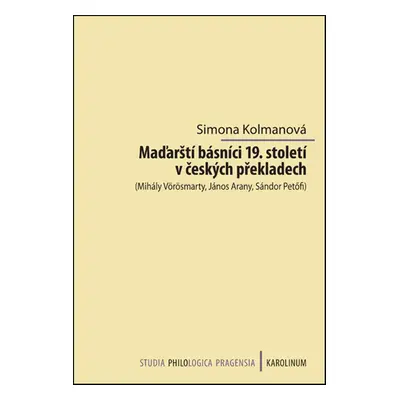 Maďarští básníci 19. století v českých překladech - Simona Kolmanová