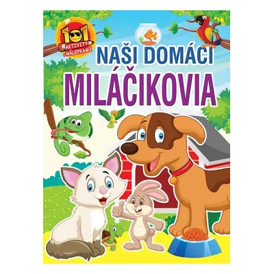 Naši domáci miláčikovia - Autor Neuveden