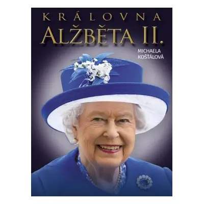 Královna Alžběta II. - Michaela Košťálová