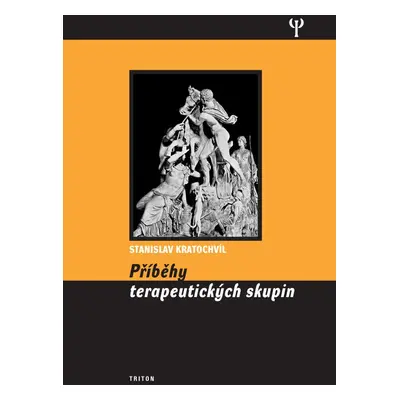 Příběhy terapeutických skupin - Prof. PhDr. Stanislav Kratochvíl CSc.