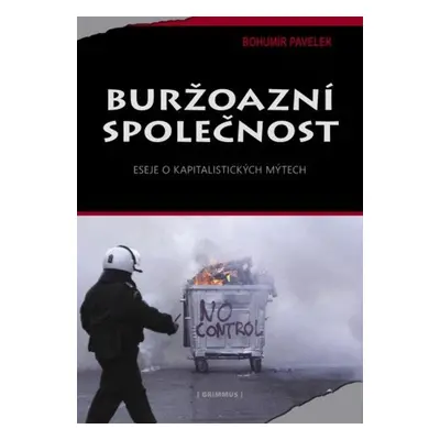 Buržoazní společnost. Eseje o kapitalistických mýtech. - Bohumír Pavelek