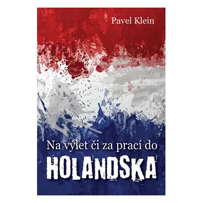 Na výlet čí za prací do Holandska - Pavel Klein