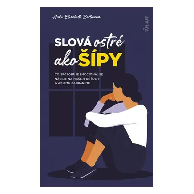 Slová ostré ako šípy - Anke Elisabeth Ballmann