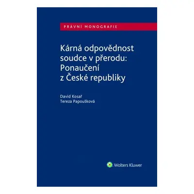 Kárná odpovědnost soudce v přerodu: Ponaučení z České republiky - Tereza Papoušková