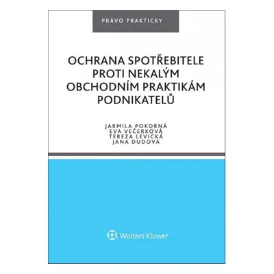 Ochrana spotřebitele proti nekalým obchodním praktikám podnikatelů - Eva Večerková