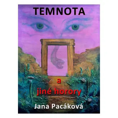 Temnota a jiné horory - Jana Pacáková