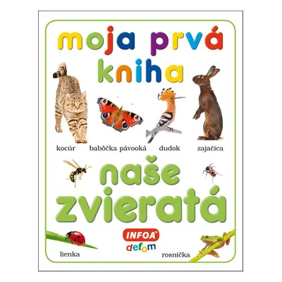 Moja prvá kniha Naše zvieratá - Autor Neuveden