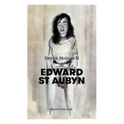 Patrick Melrose II. - Edward St Aubyn