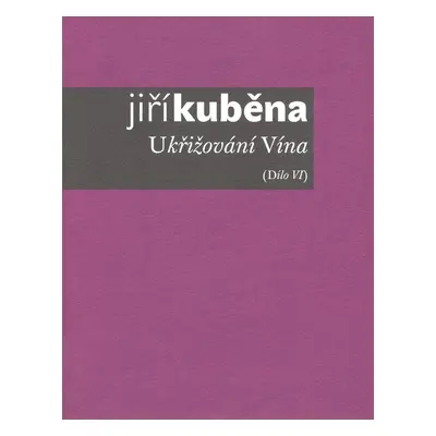 Ukřižování Vína - Jiří Kuběna