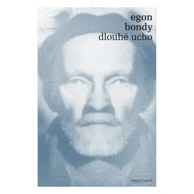 Dlouhé ucho - Egon Bondy