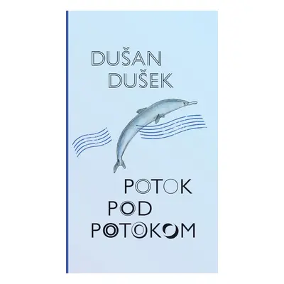 Potok pod potokom - Dušan Dušek