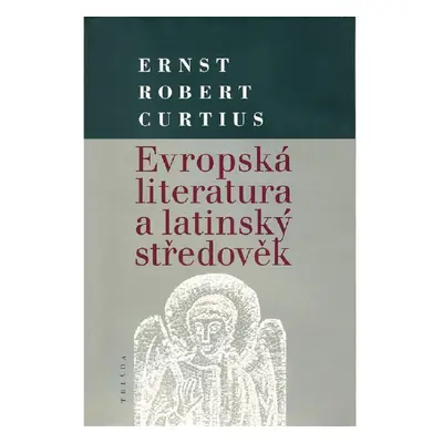 Evropská literatura a latinský středověk - Ernst Robert Curtius