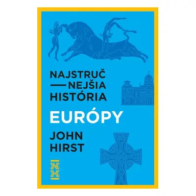 Najstručnejšia história Európy - John Hirst