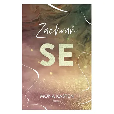 Zachraň se - Mona Kasten