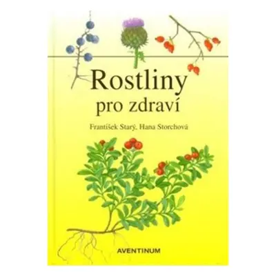 Rostliny pro zdraví - František Starý