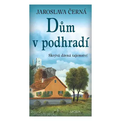 Dům v podhradí - Jaroslava Černá