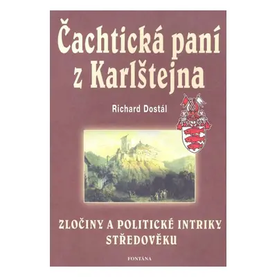 Čachtická paní z Karlštejna - Richard Dostál