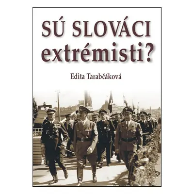 Sú Slováci extrémisti? - Edita Tarabčáková